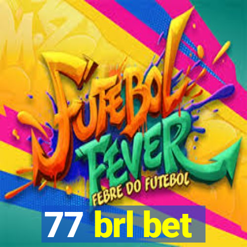 77 brl bet