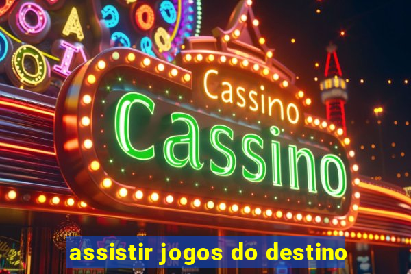 assistir jogos do destino