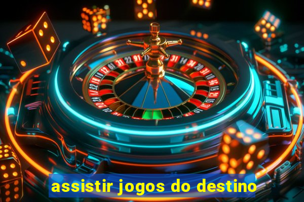 assistir jogos do destino