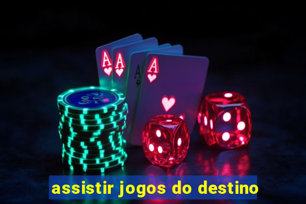 assistir jogos do destino