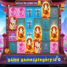 game gamecategoryid 0