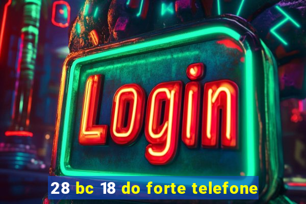 28 bc 18 do forte telefone