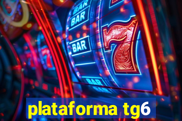 plataforma tg6