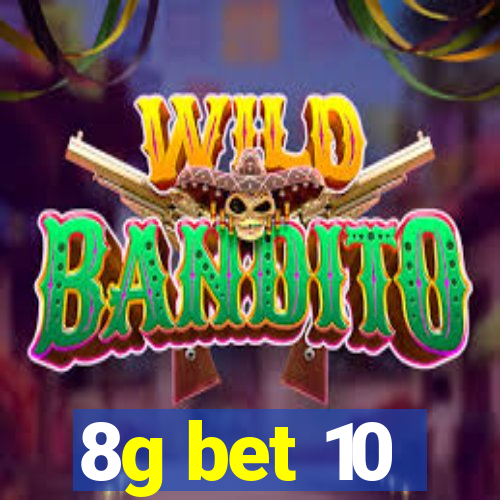 8g bet 10