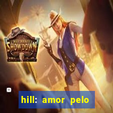 hill: amor pelo jogo online