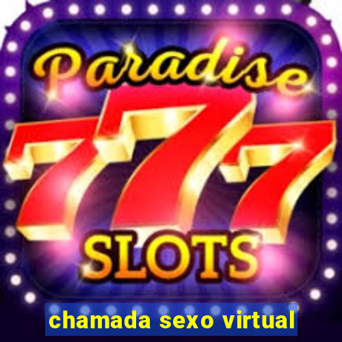 chamada sexo virtual