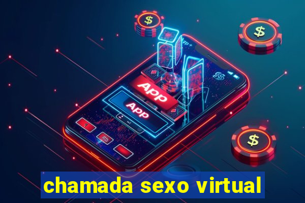 chamada sexo virtual