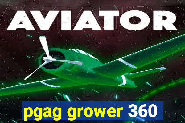 pgag grower 360