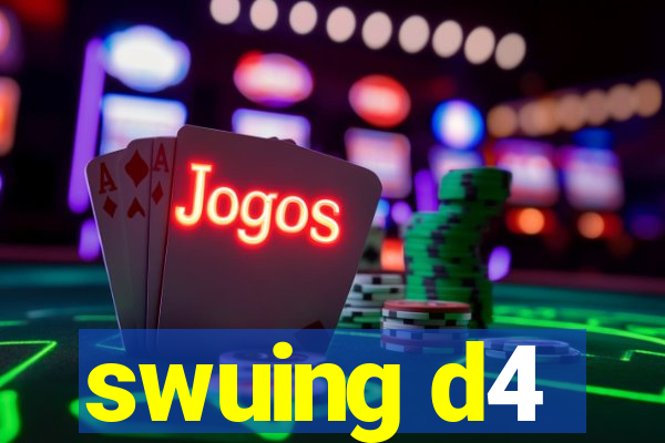 swuing d4