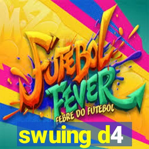 swuing d4