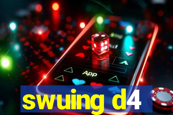 swuing d4