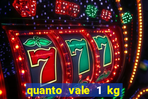 quanto vale 1 kg de lacre de latinha 2024