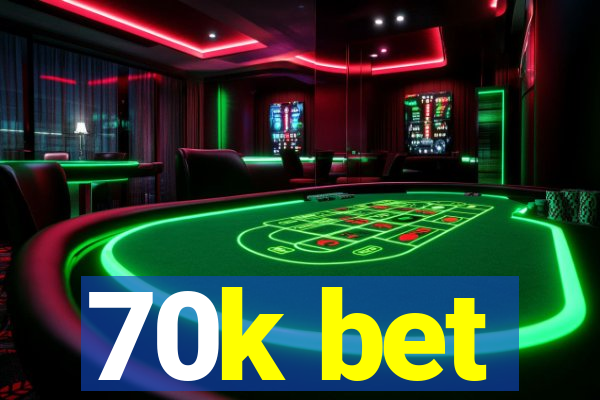 70k bet