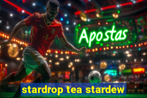 stardrop tea stardew