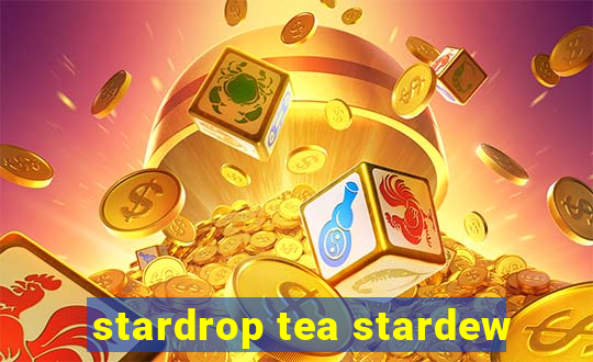 stardrop tea stardew