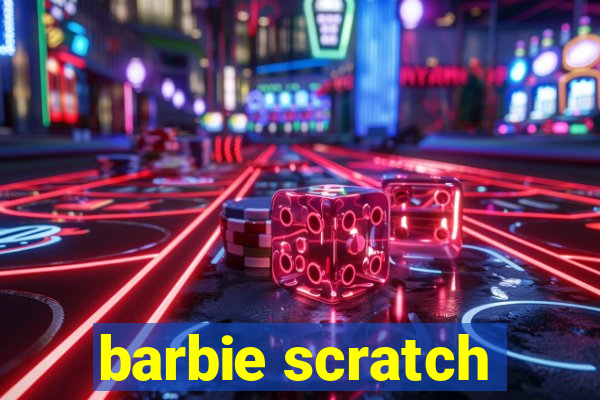 barbie scratch