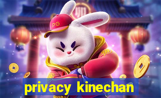 privacy kinechan