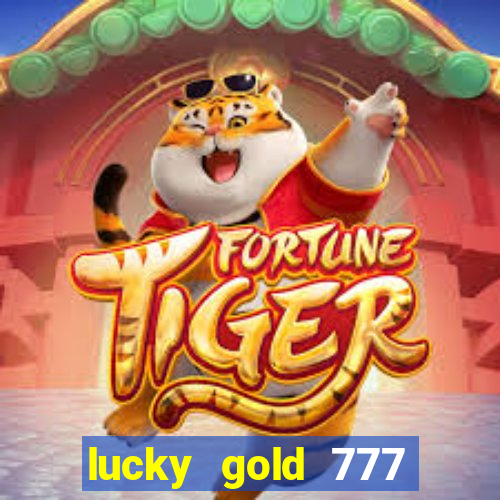 lucky gold 777 paga mesmo