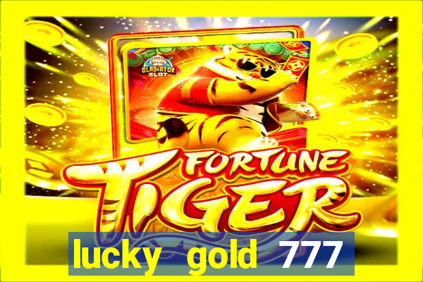 lucky gold 777 paga mesmo