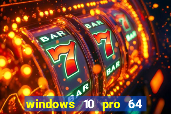 windows 10 pro 64 bits iso