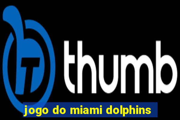 jogo do miami dolphins