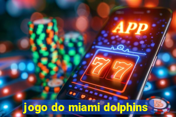 jogo do miami dolphins