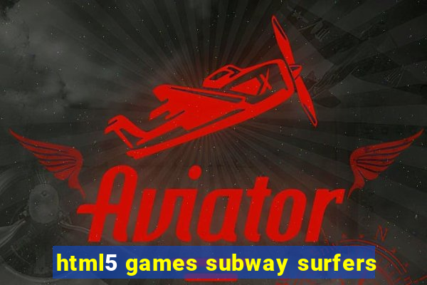 html5 games subway surfers