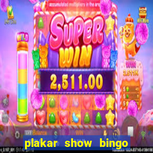 plakar show bingo ao vivo