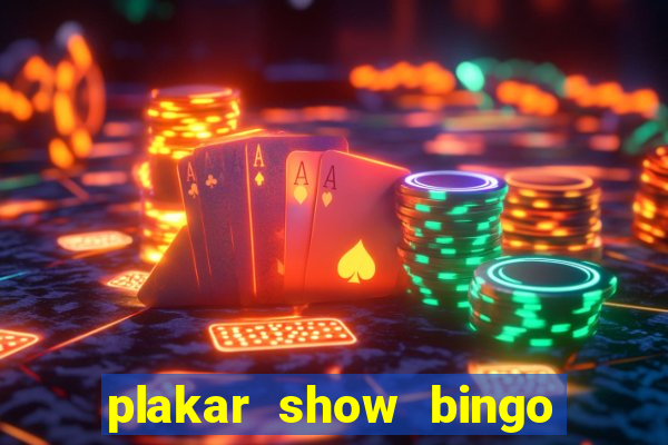 plakar show bingo ao vivo