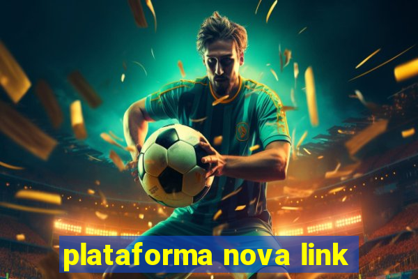 plataforma nova link