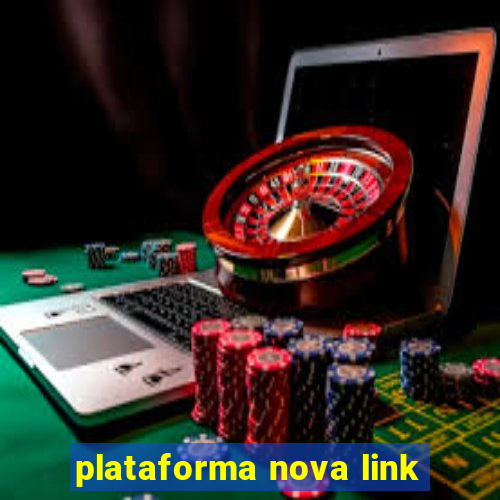 plataforma nova link