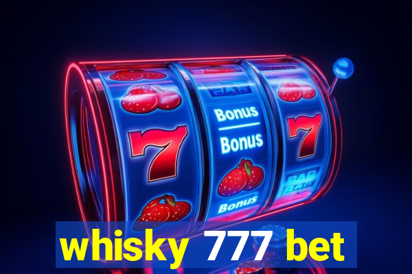 whisky 777 bet