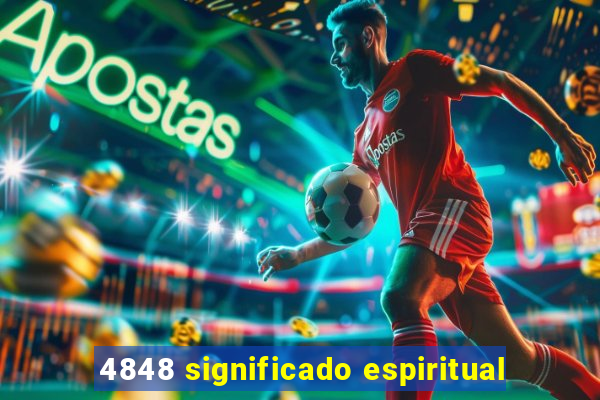 4848 significado espiritual