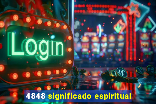 4848 significado espiritual