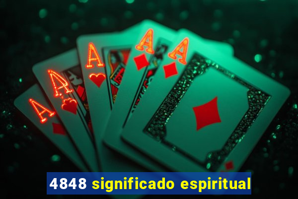 4848 significado espiritual