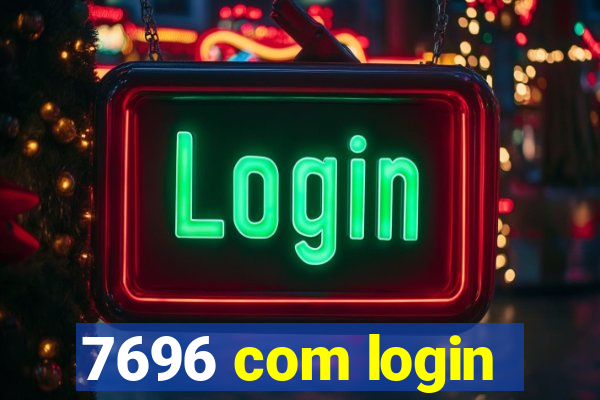 7696 com login