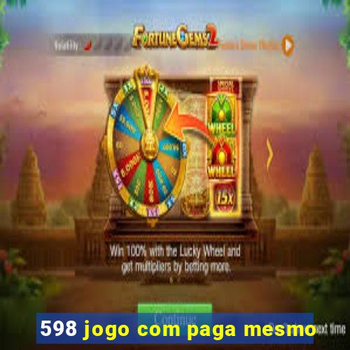 598 jogo com paga mesmo