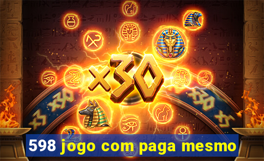 598 jogo com paga mesmo