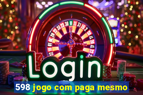 598 jogo com paga mesmo