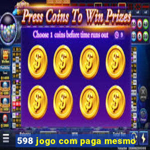 598 jogo com paga mesmo