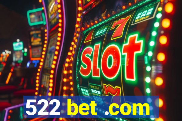 522 bet .com