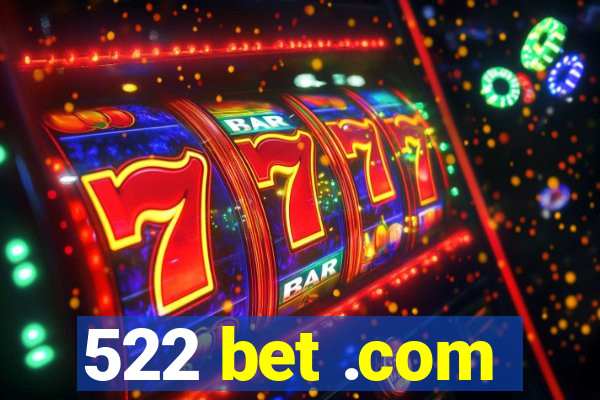 522 bet .com