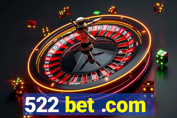 522 bet .com