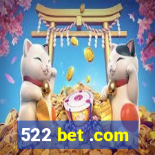 522 bet .com