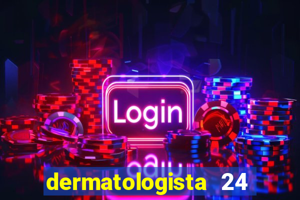 dermatologista 24 horas sp