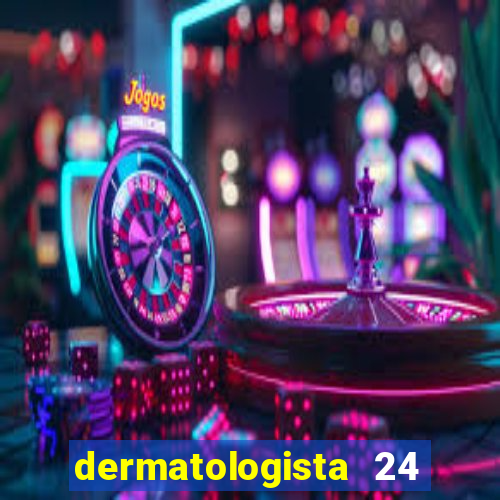 dermatologista 24 horas sp