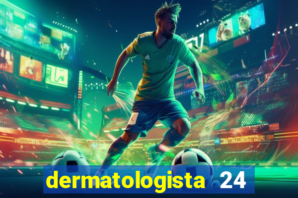 dermatologista 24 horas sp