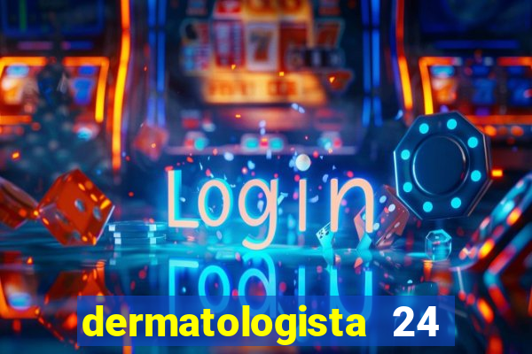 dermatologista 24 horas sp