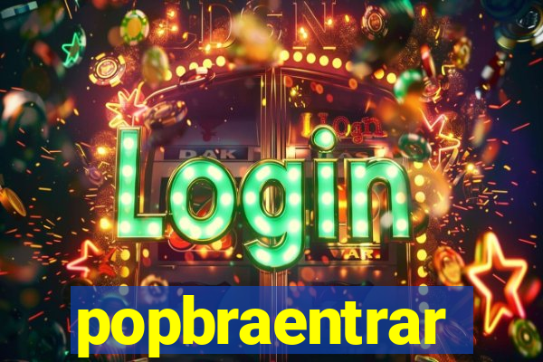 popbraentrar