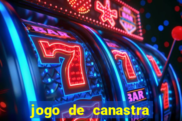 jogo de canastra valendo dinheiro